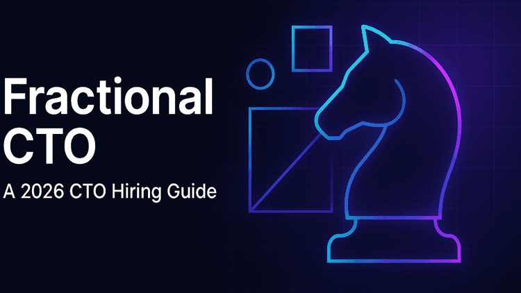 Fractional CTO: When to Hire, What It Costs, and the 7-Question Fit Test (2026)