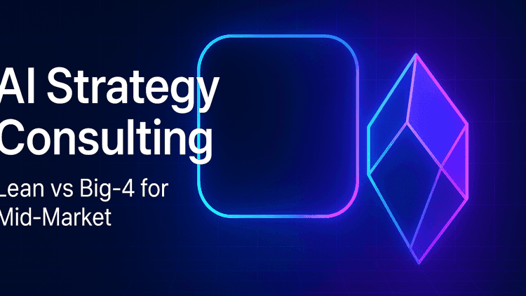 AI Strategy Consulting: Why Lean Beats Big-4 for Mid-Market in 2026