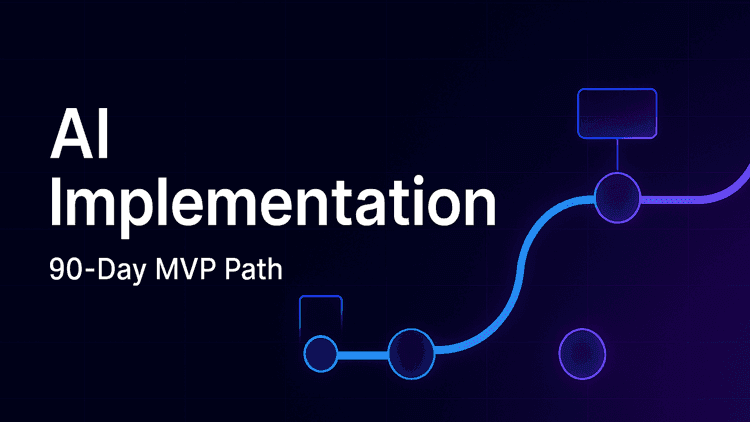 AI Implementation Consulting: What to Ask Before You Sign, and the 90-Day MVP Path (2026)