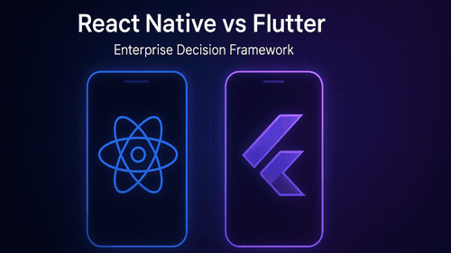 React Native vs Flutter for Enterprise: A 2026 Decision Framework