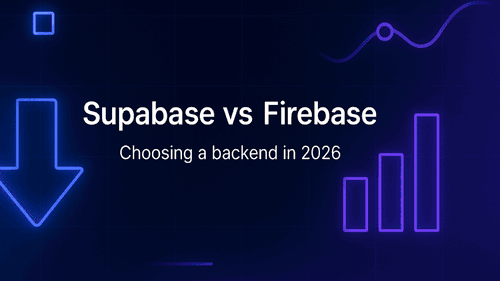Supabase ve Firebase (2026): Ürününüz için Backend Seçimi