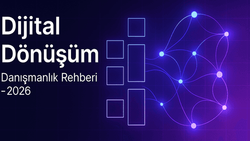 Türkiye'de Dijital Dönüşüm Danışmanlığı: 2026 Kurumsal Alıcı Rehberi