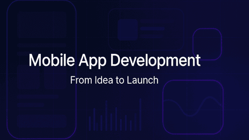 Mobile App Development: From Idea to Launch (2026 Guide)