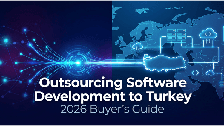 Outsourcing Software Development to Turkey: 2026 Buyer's Guide