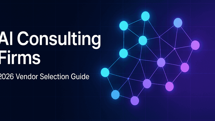 The 2026 Guide to AI Consulting Firms: 15 Vendor Profiles + Selection Framework