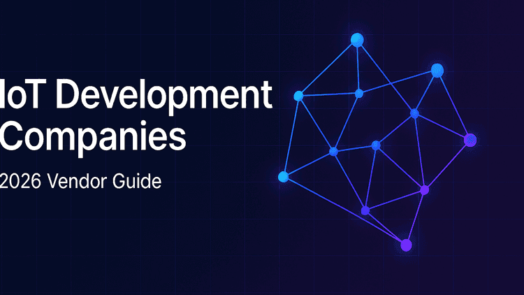 IoT Development Companies: 2026 Industrial vs Consumer IoT Vendor Guide