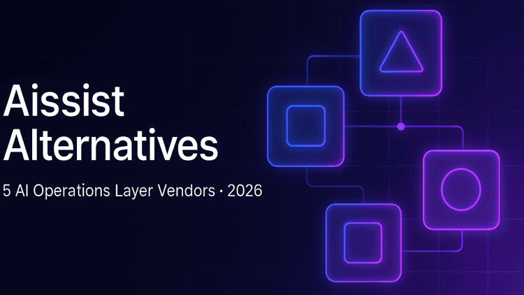 Aissist Alternatives: 5 AI Operations Layer Vendors Compared for 2026